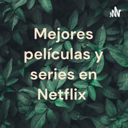 Mejores series y películas de Netflix