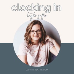 Clocking In with Haylee Gaffin - A Podcast for Podcasters