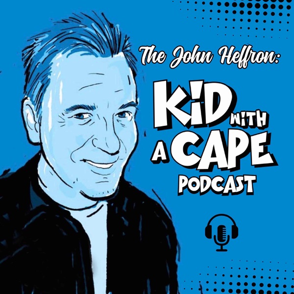 Kid With A Cape: with John Heffron