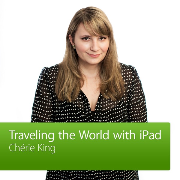 Chérie King: Traveling the World with iPad