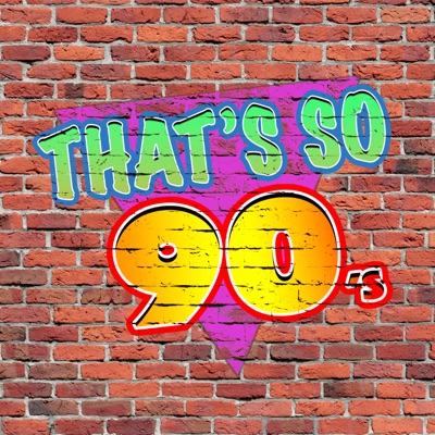 That's So 90's Podcast
