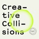 Creative Collisions