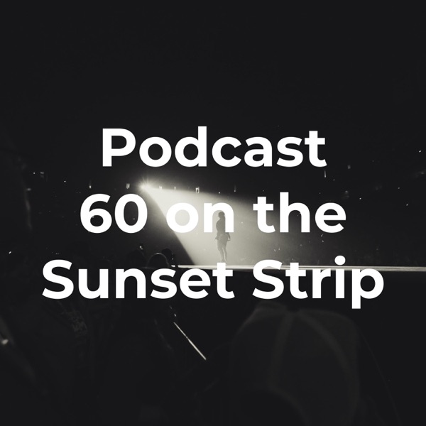 Podcast 60 on the Sunset Strip