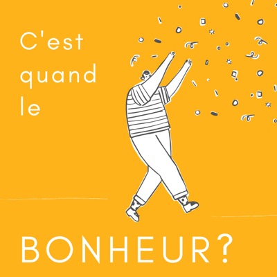 C'est quand le bonheur ? C'est quand le bonheur ?