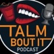 Tal'm Bout It Podcast