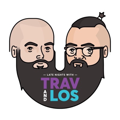 Late Nights with Trav and Los Late Nights with Trav and Los
