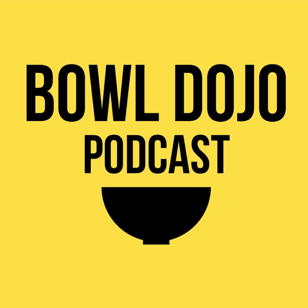 Bowl Dojo Podcast