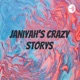 Janiyah's crazy storys 