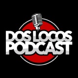 Dos Locos Podcast Episode 1
