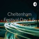 Cheltenham Festival day's 3 & 4 Selection's