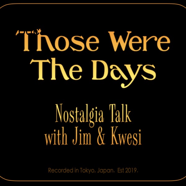 Those Were The Days Podcast Artwork