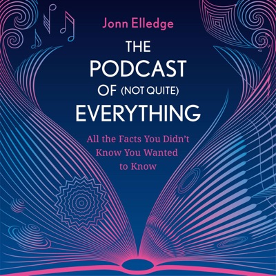 The Podcast of (Not Quite) Everything