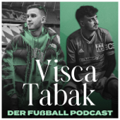 ViscaTabak - Der Fußball Podcast - Anton Rinas und Antonijo Tabak