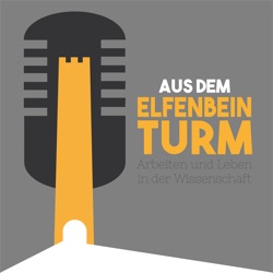 Aus dem Elfenbeinturm. Arbeiten und Leben in der Wissenschaft