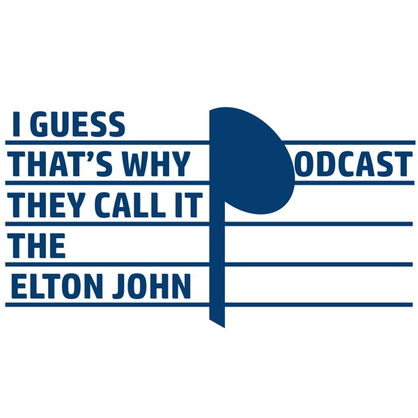 I Guess That’s Why They Call It The Elton John Podcast image