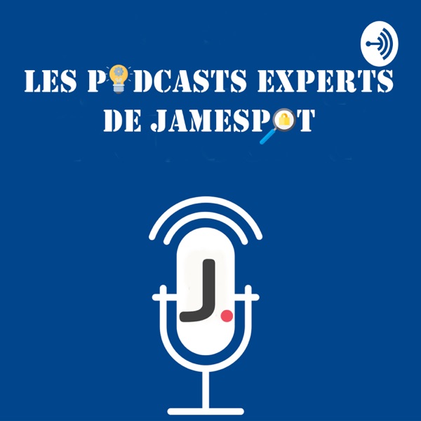 Les podcasts-experts de Jamespot 
