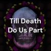 Till Death Do Us Part - Till Death Do Us Part Film