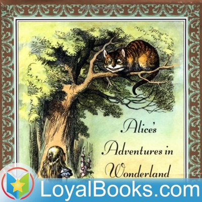 Alice's Adventures in Wonderland by Lewis Carroll:Loyal Books