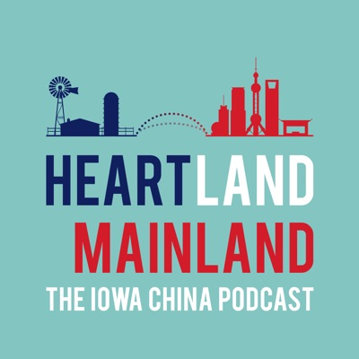 Heartland Mainland: The Iowa China Podcast