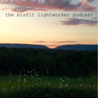 TheMisfitLightworkerPodcast