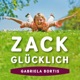 ZACK GLÜCKLICH – Ruhe im Kopf, Klarheit und Freude im Tun.