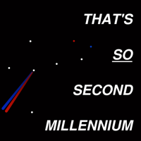 That's So Second Millennium