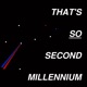 That's So Second Millennium
