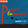 Podcast en Spanish (PES) - Learn Spanish as a Second Language - Spanish Tutor DC