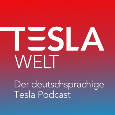 Tesla Welt - Der deutschsprachige Tesla Podcast Tesla Welt - Der deutschsprachige Tesla Podcast
