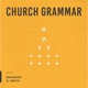 Church Grammar