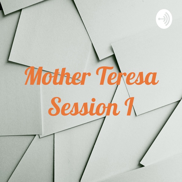 Mother Teresa Session I