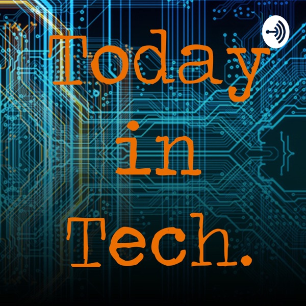 Today in Tech