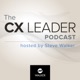 The CX Leader Podcast | A resource for customer experience leaders