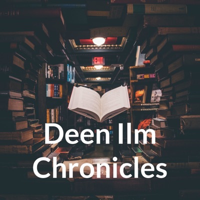 Deen Ilm Chronicles by Br. Shariff:Br. Shariff