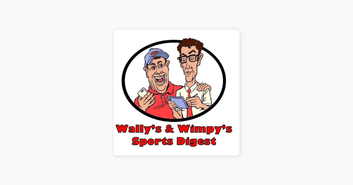 ‎Wally’s & Wimpy’s Sports Network: Wally’s & Wimpy’s Sports Digest! Our ...