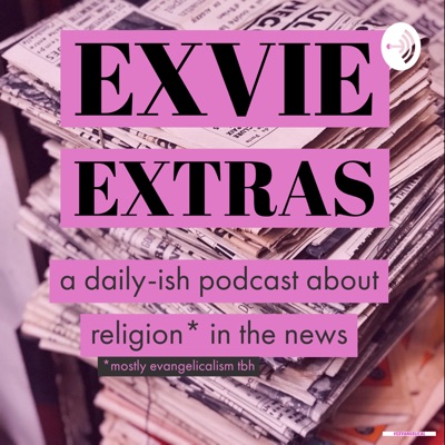 Exvie Extras, the @anchor companion to the Exvangelical podcast.