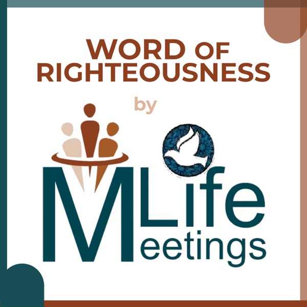 Word of Righteousness by Life Meetings