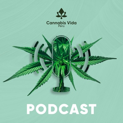 Cannabis Vida Perú Podcast