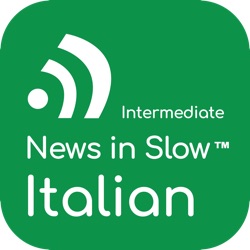 News in Slow Italian #579- Italian Grammar, News, and Expressions