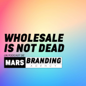 Wholesale Is Not Dead - Mars Branding