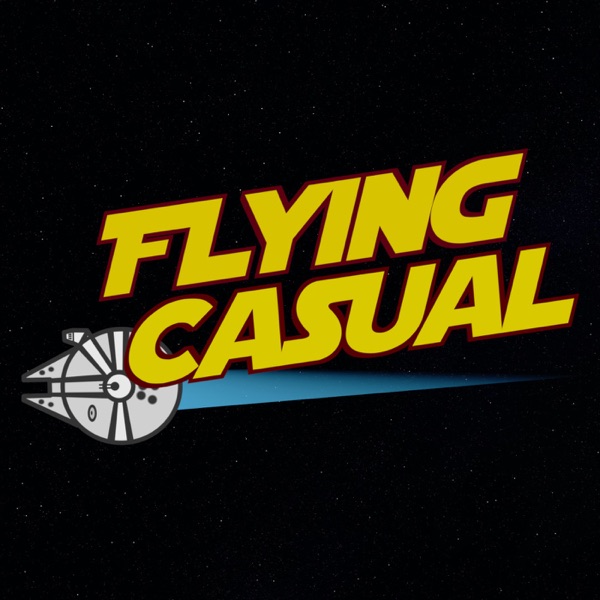 Flying Casual: A Star Wars Podcast