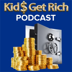 The Kids Get Rich Podcast