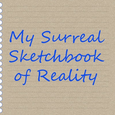 My Surreal Sketchbook of Reality