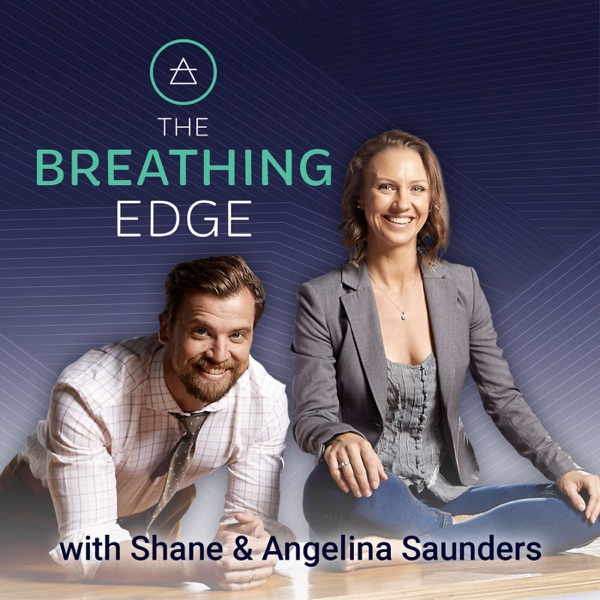 The Breathing Edge with Shane and Angelina Saunders Podcast