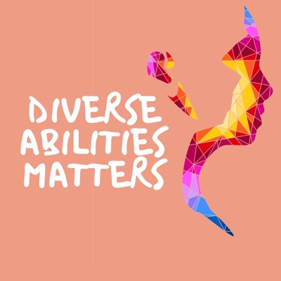 Diverse-Abilities Matters Podcast