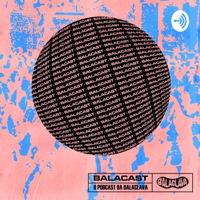 Balacast: o podcast da Balaclava Records