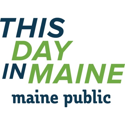 This Day in Maine This Day in Maine