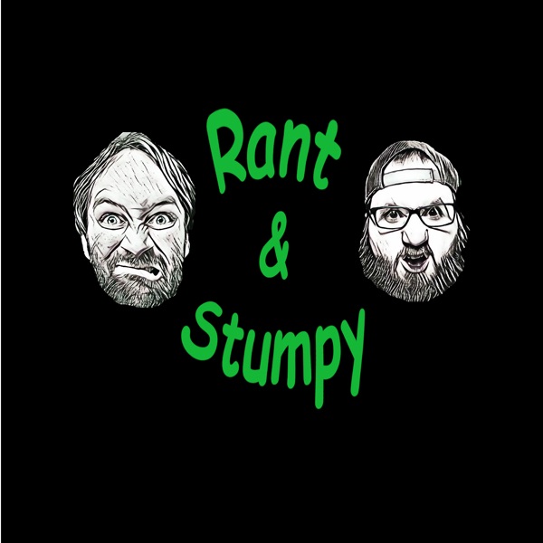 Rant & Stumpy