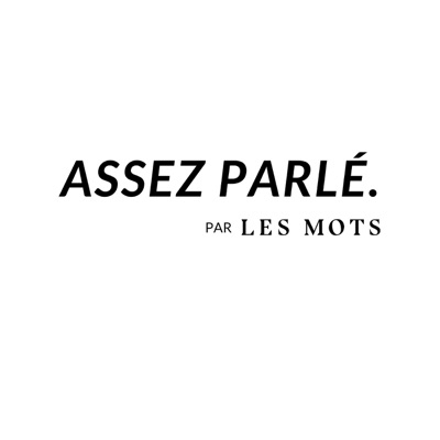 Assez parlé, le podcast qui donne envie d'écrire de l'école Les Mots:Assez parlé par l'école d'écriture Les Mots