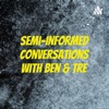 Semi-Informed With Ben & Tre artwork